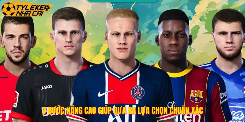 3 bước nâng cao giúp đưa ra lựa chọn chuẩn xác