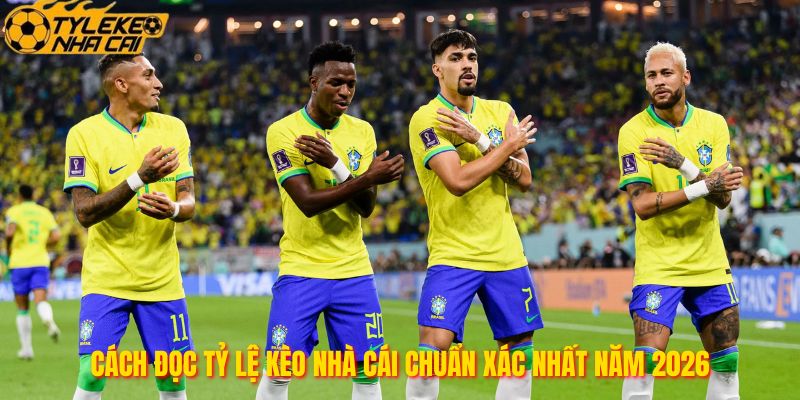 Cách Đọc Tỷ Lệ Kèo Nhà Cái Chuẩn Xác Nhất Năm 2026
