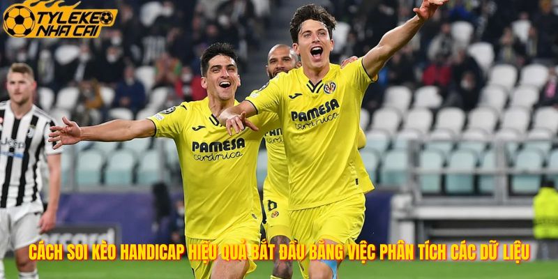 Cách soi kèo handicap hiệu quả bắt đầu bằng việc phân tích các dữ liệu