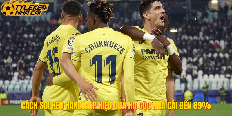 Cách Soi Kèo Handicap Hiệu Quả Hạ Gục Nhà Cái Đến 89%