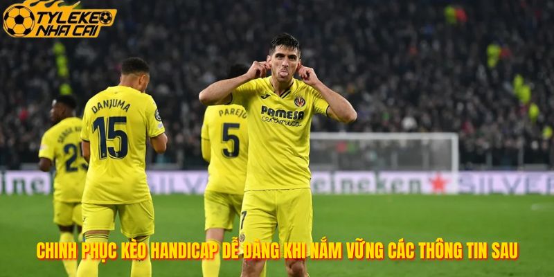 Chinh phục kèo handicap dễ dàng khi nắm vững các thông tin sau