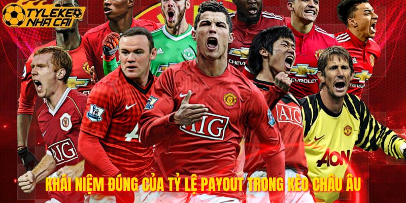 Khái niệm đúng của tỷ lệ payout trong kèo châu Âu