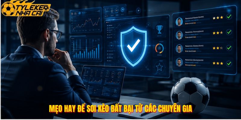 Mẹo hay để soi kèo bất bại từ các chuyên gia