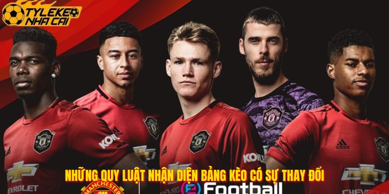 Những quy luật nhận diện bảng kèo có sự thay đổi