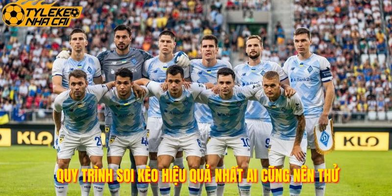 Quy trình soi kèo hiệu quả nhất ai cũng nên thử